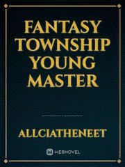 Fantasy Township Young Master Otherworld Novel