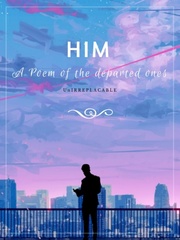 Him 
(A Poem of the departed ones) Outside Novel
