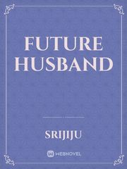 Future husband Dear Future Husband Novel
