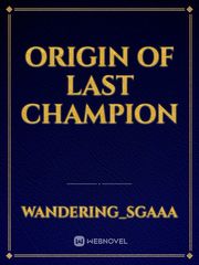 Origin of last champion Book