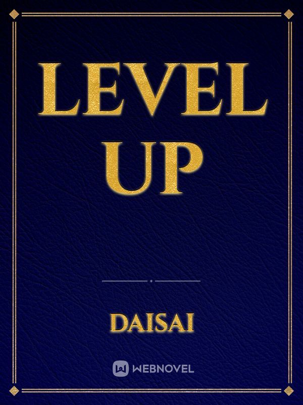 level up by daisai full book limited free Webnovel Official
