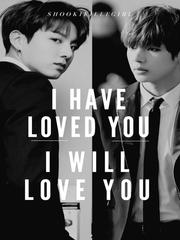 I Have Loved You, I Will Love You (BTS Jeon Jungkook & Kim Taehyung) Book