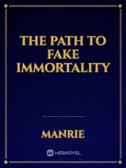 The Path to Fake Immortality Immortality Novel