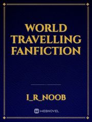 World Travelling Fanfiction Travelling Novel