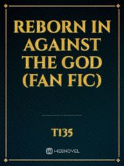 reborn in against the god (fan fic) Book
