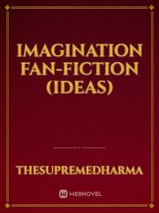 Imagination fan-fiction (ideas) Fantasy Adventure Novel
