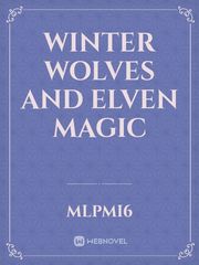 Winter Wolves and Elven Magic Inseparable Novel