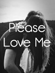 Please Love Me Please Love Me Novel