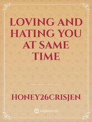 loving and hating you at same time Book