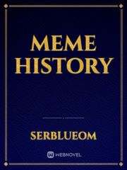 Meme History Meme Novel