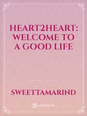 Heart2Heart: Welcome To A Good Life Book