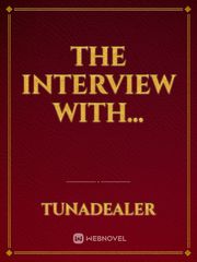 The Interview with... Interview Novel