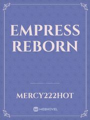 Empress reborn Empress Novel