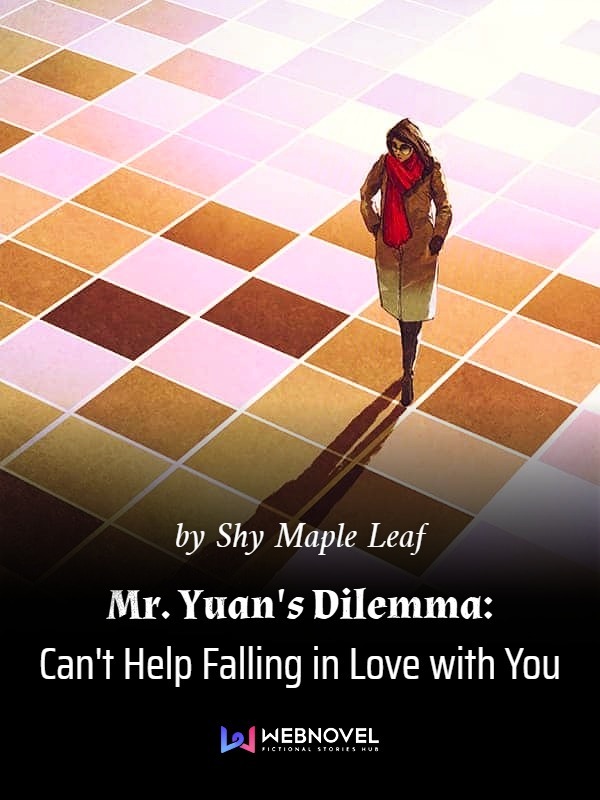 Read Mr Yuan S Dilemma Can T Help Falling In Love With You Contemporary Romance Online Webnovel Official