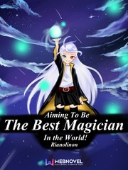 Aiming to be the Best Magician in the World! Female Novel