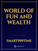 World of fun and wealth