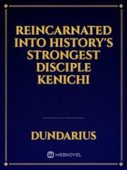 Reincarnated into History's Strongest disciple kenichi 1970s Novel