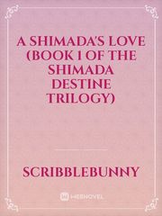A Shimada's Love (Book 1 of The Shimada Destine Trilogy) Overwatch Novel