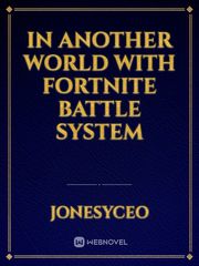 In Another World with Fortnite Battle System Book
