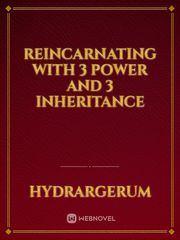 Reincarnating With 3 Power and 3 Inheritance Book