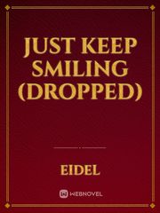 Just Keep Smiling (DROPPED) Book
