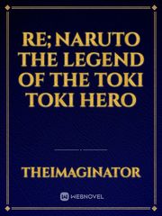 Re;Naruto The Legend of the Toki Toki Hero Book
