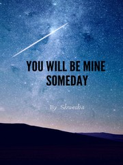 You Will Be Mine Someday Navel Novel