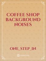 Coffee Shop Background noises