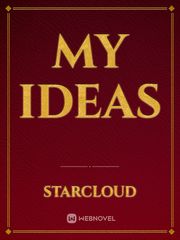 My ideas Ideas Novel