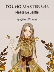 Young Master Gu, Please Be Gentle Erotic Romance Novel