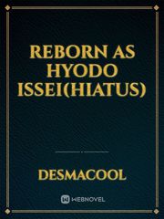 Reborn as Hyodo Issei(Hiatus) Tdg Novel
