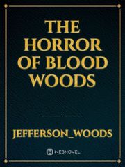 The Horror of Blood Woods It Was A Dark And Stormy Night Novel