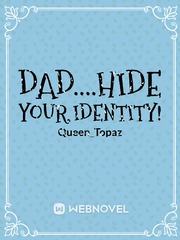 Dad.... Hide Your Identity! Book