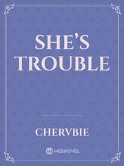 She’s Trouble Trouble Novel