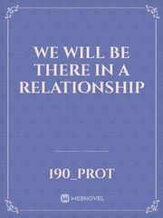 we will be there in a relationship Just A Friend Novel