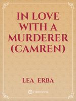 In love with a murderer (camren)