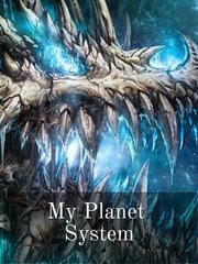 My Planet System : Celestial's Conquest Perfect Novel