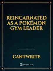 Reincarnated as a Pokémon Gym Leader Poison Novel