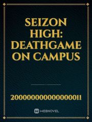 Seizon High: Deathgame on Campus Danganronpa If Novel