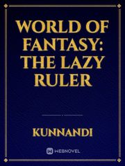 World of Fantasy: The Lazy Ruler Nyc Novel