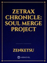 Zetrax chronicle: Soul merge project Book