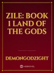 Zile: book 1 Land of the gods Vengeance Novel