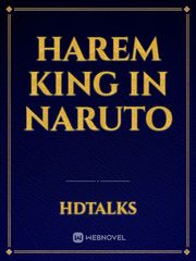 HAREM KING IN NARUTO Naruto Harem Novel