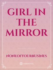 girl in the mirror Unordinary Novel