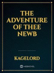 The Adventure of Thee newb