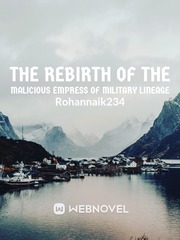 THE REBIRTH OF THE MALICIOUS EMPRESS OF MILITARY LINEAGE Old West Novel