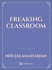 freaking classroom Classroom Novel