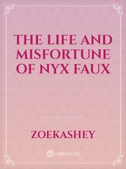 The Life and Misfortune of Nyx Faux