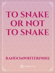 To Snake or not to snake Non Fiction Novel