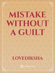Mistake without a guilt Guilt Novel